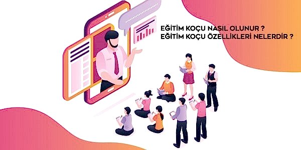 Eğitim Koçu Nasıl Olunur? Eğitim Koçu Özellikleri Nelerdir?
